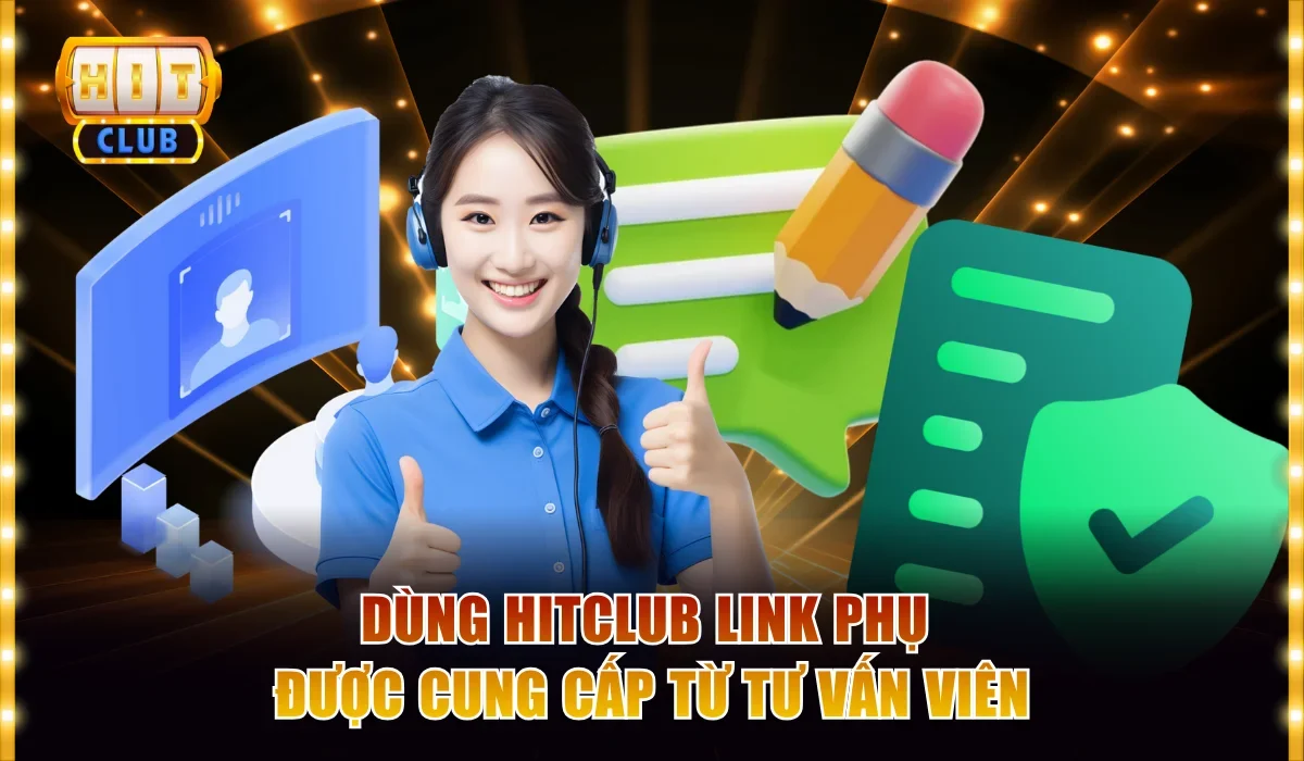 Cách Xử Lý Hitclub Link Vào Nhanh Không Bị Chặn Hiệu Quả 4 Dùng Hitclub link phụ được cung cấp từ tư vấn viên