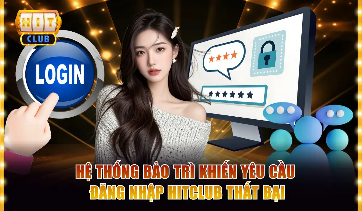 Đăng nhập Hitclub 2 he thong bao tri khien yeu cau dang nhap hitclub that bai 1