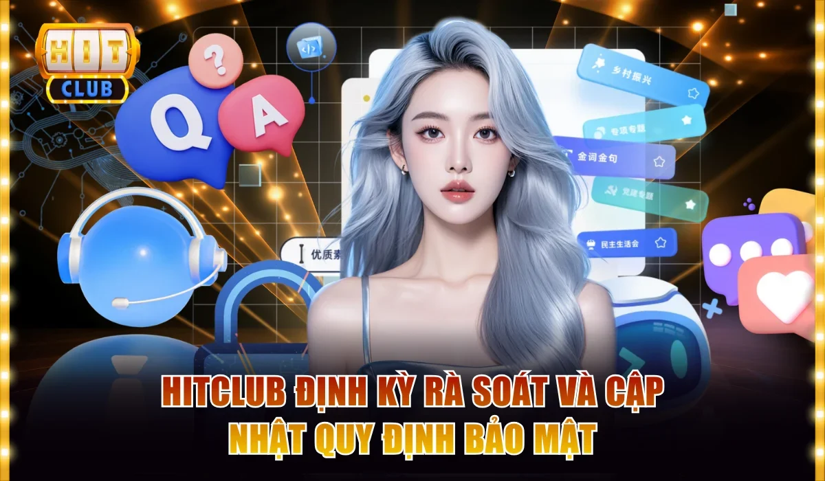 Chính Sách Bảo Mật Hitclub | Bảo Vệ Dữ Liệu Toàn Diện 3 hitclub dinh ky ra soat va cap nhat quy dinh bao mat