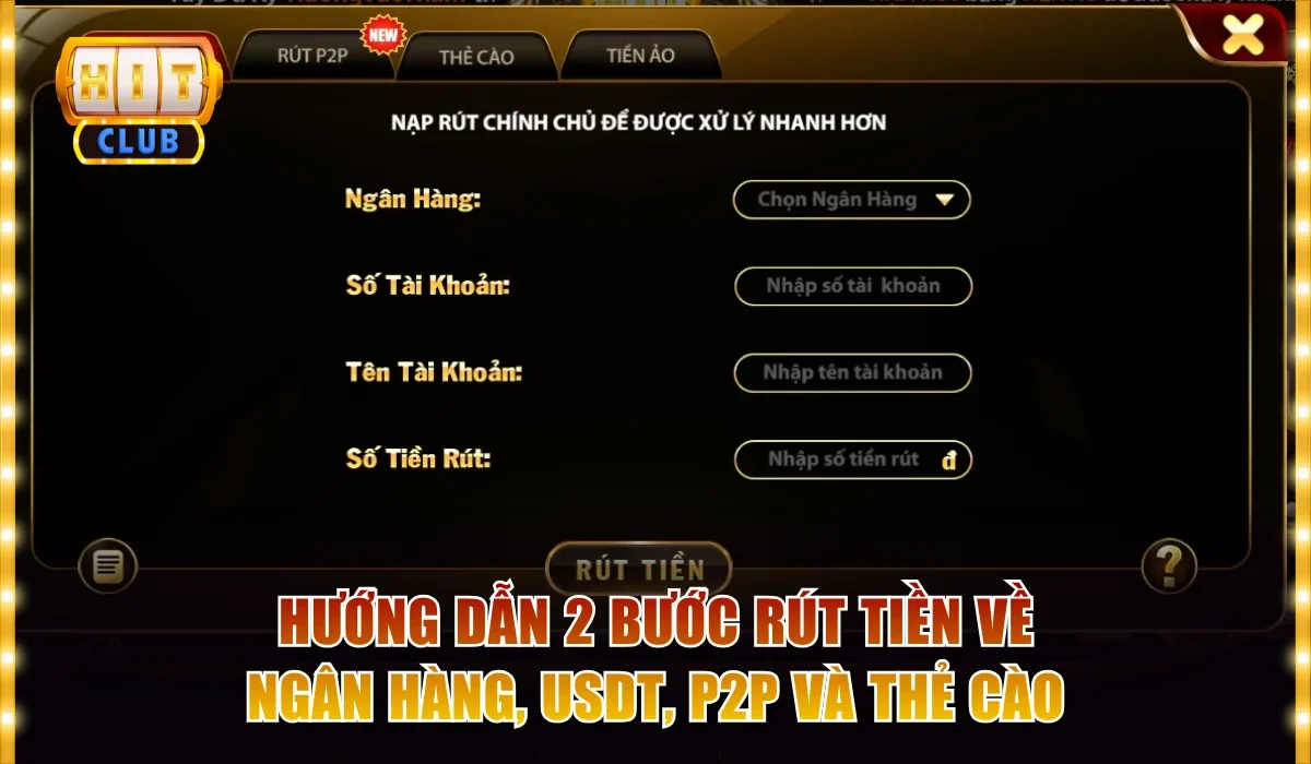 Hitclub Nạp Rút Bao Lâu Thì Nhận? Hướng Dẫn Giao Dịch Chuẩn 4 Hướng dẫn 2 bước rút tiền đơn giản qua 4 phương thức