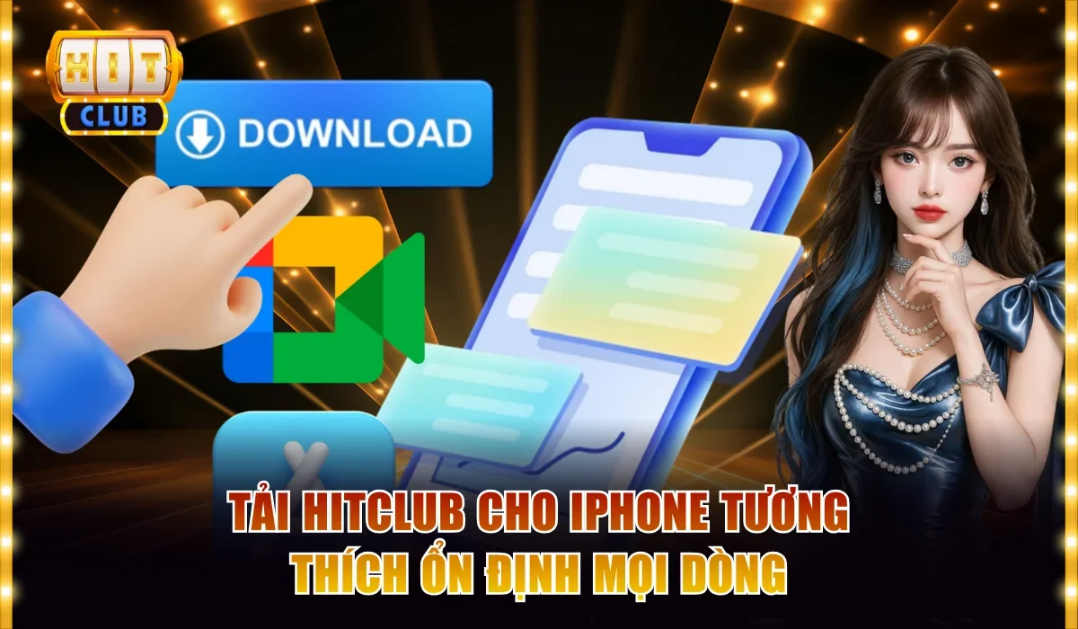 Tải Hitclub cho iPhone Tương thích ổn định mọi dòng 