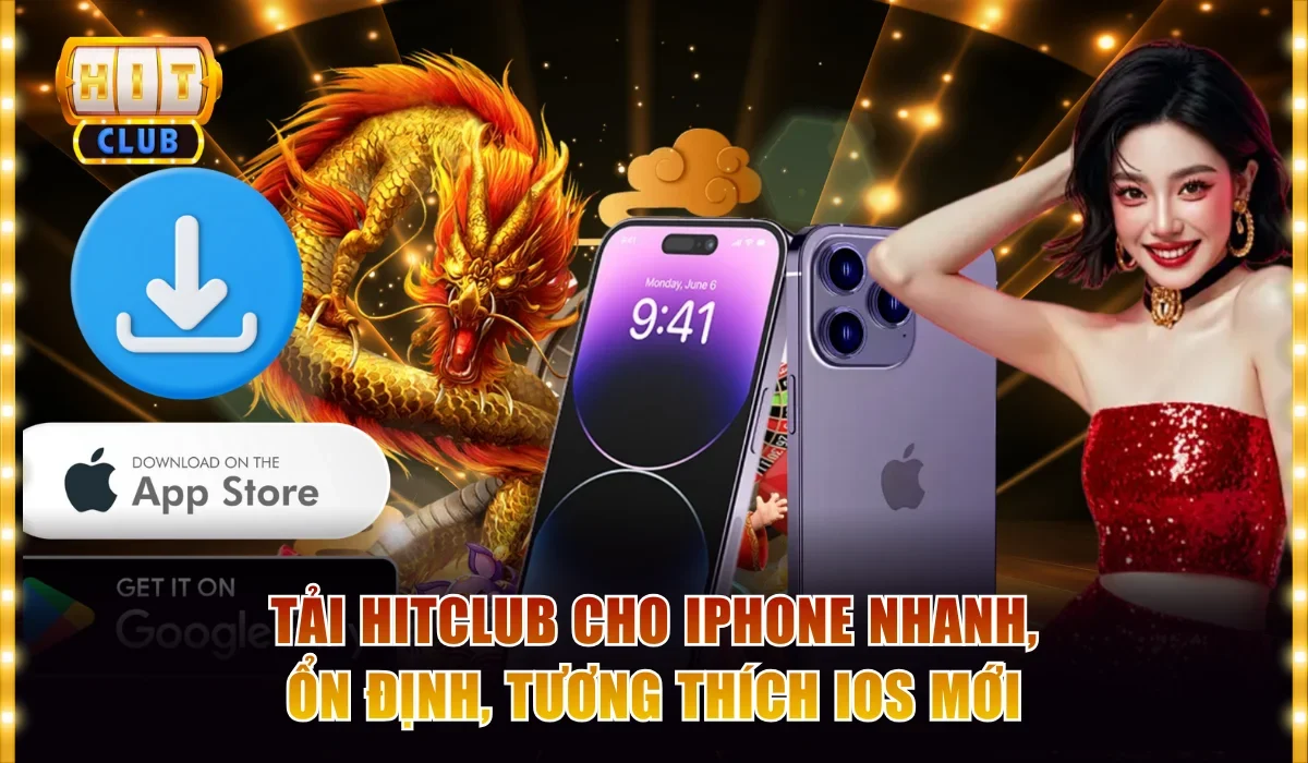 Tải Hitclub Cho Iphone Nhanh, Ổn Định, Tương Thích iOS Mới 8 Tải Hitclub cho iPhone