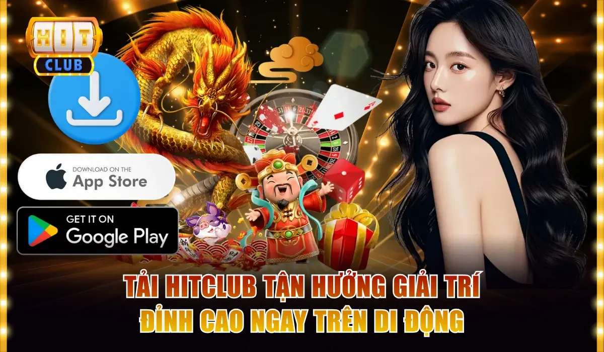 HITCLUB 15 tai hitclub tan huong giai tri dinh cao ngay tren di dong