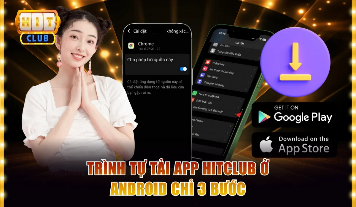 Tải App Hitclub Tận Hưởng Sòng Bài Online Trên iOS/Android 3 Trình tự tải app Hitclub ở Android chỉ 3 bước
