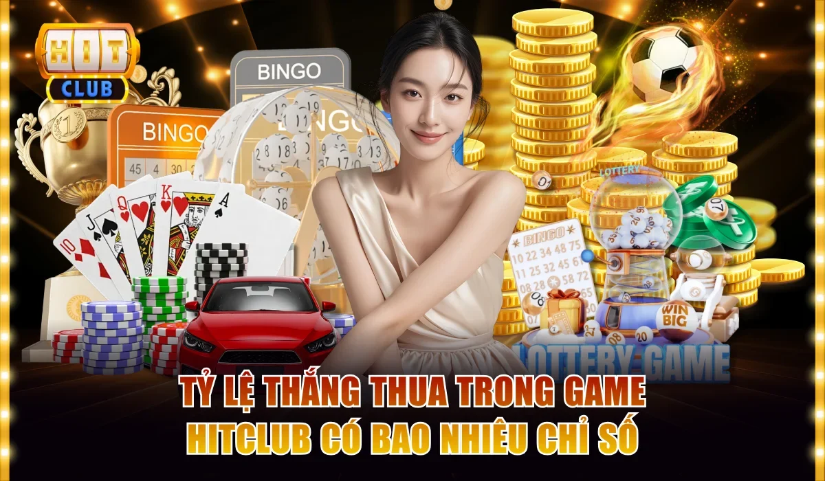 Phân Tích Tỷ Lệ Thắng Thua Trong Game Hitclub Tối Ưu Lợi Nhuận 2 Tỷ lệ thắng thua trong game Hitclub có bao nhiêu chỉ số