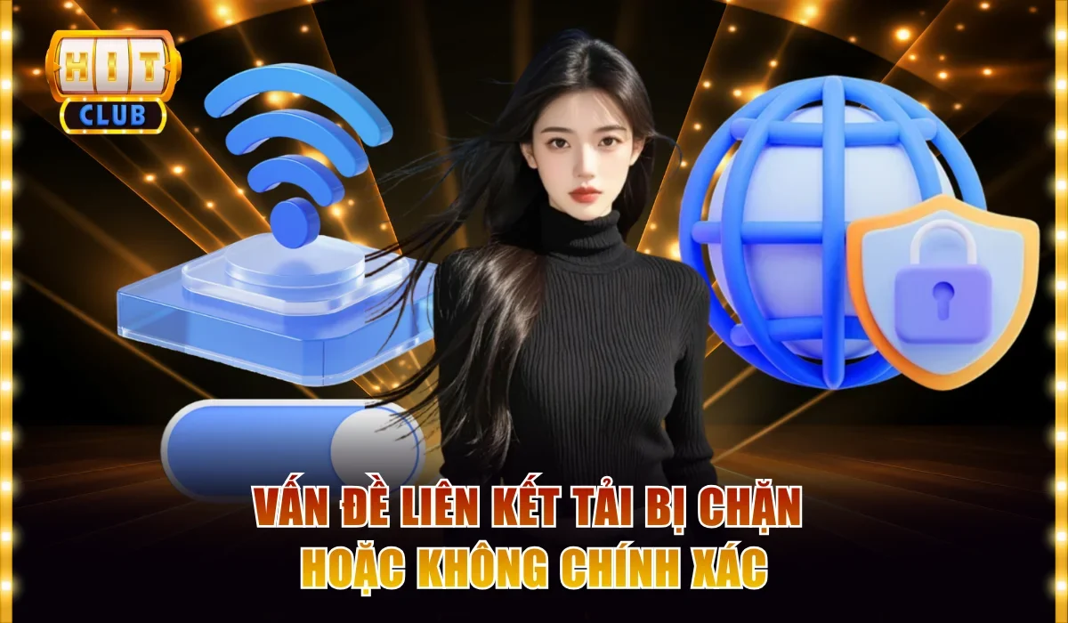 Vấn đề liên kết tải bị chặn hoặc không chính xác