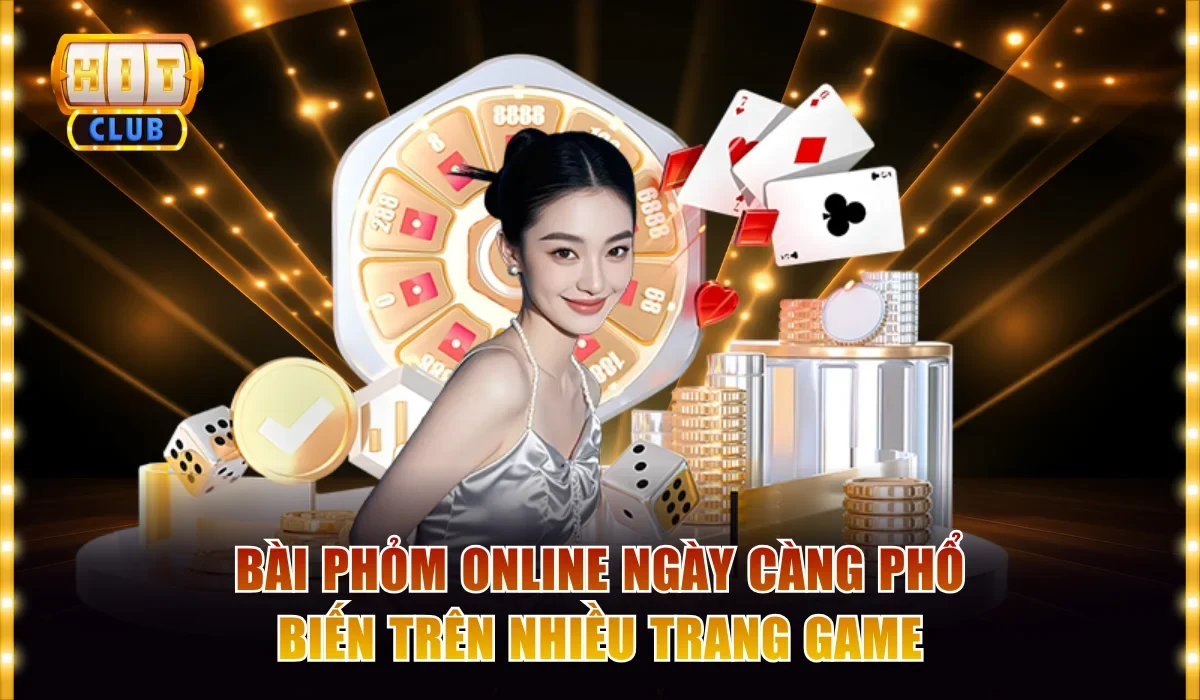 Bài phỏm online ngày càng phổ biến trên nhiều trang game