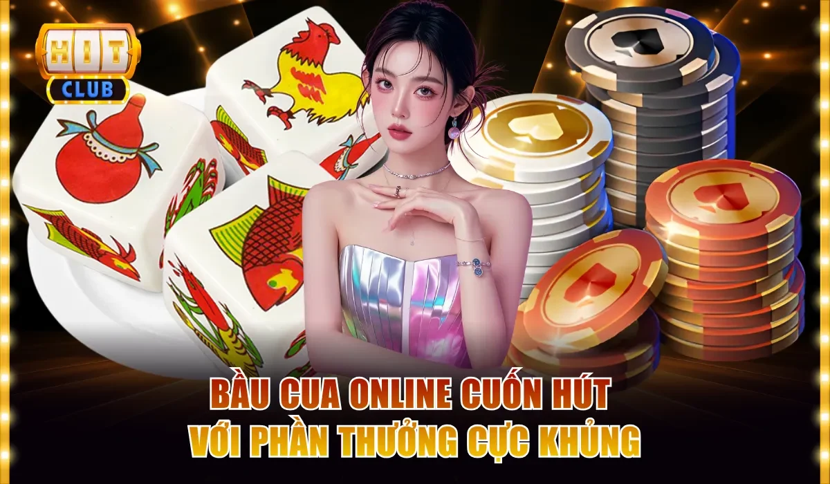 Bầu Cua Online Hitclub - Thử Vận May Rinh Ngay Lãi x3 Lần 2 Bầu Cua online cuốn hút với phần thưởng cực khủng