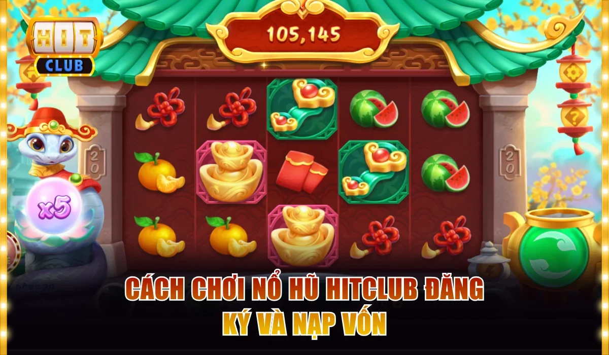 Cách Chơi Nổ Hũ Hitclub Rinh Jackpot Tiền Tỷ Mỗi Ngày 2 Cách chơi nổ hũ Hitclub đăng ký và nạp vốn