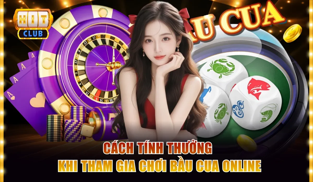 Bầu Cua Online Hitclub - Thử Vận May Rinh Ngay Lãi x3 Lần 3 Cách tính thưởng khi tham gia chơi Bầu Cua online