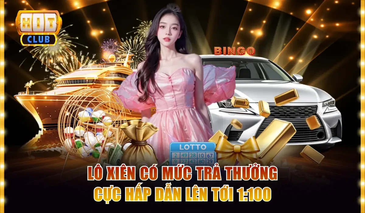 Lô xiên có mức trả thưởng cực hấp dẫn lên tới 1:100
