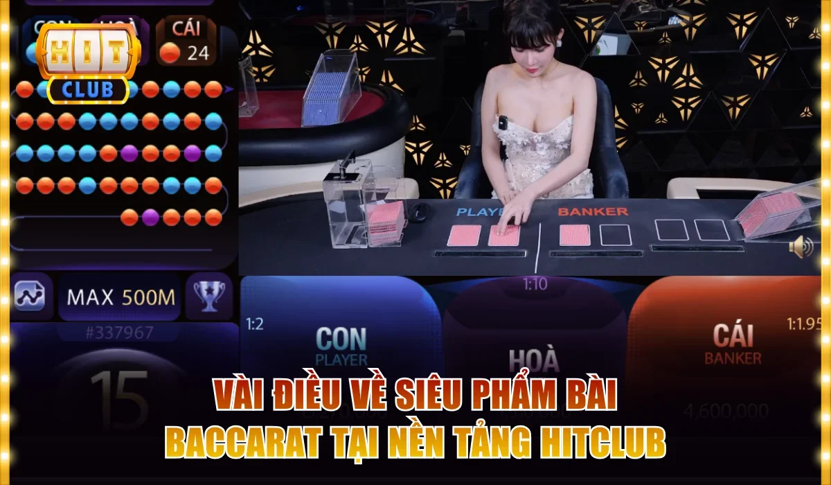 Vài điều về siêu phẩm bài Baccarat tại nền tảng Hitclub